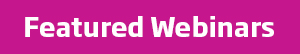 Featured Webinars